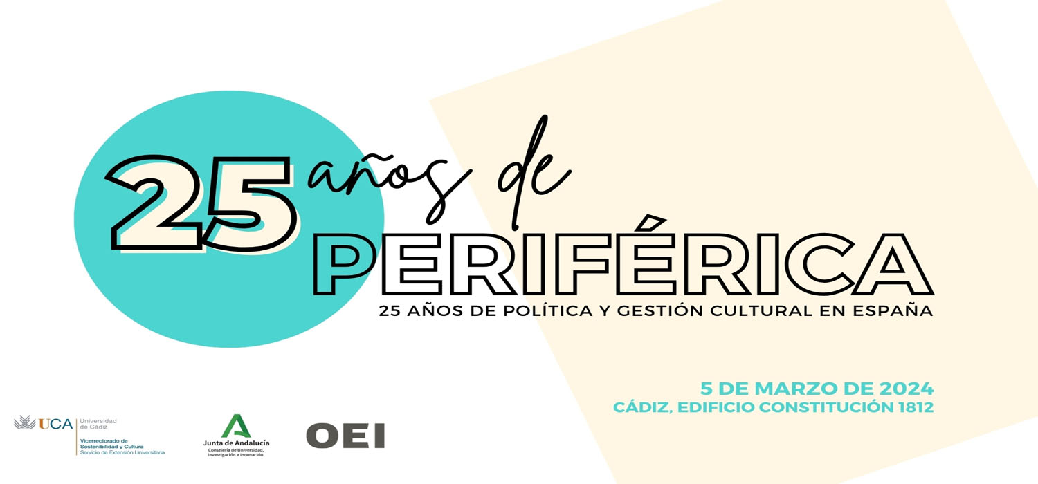 Disponibles las grabaciones del Simposio ‘25 años de Periférica, 25 años de Política y Gestión Cultural en España’  celebrado en la Universidad de Cádiz